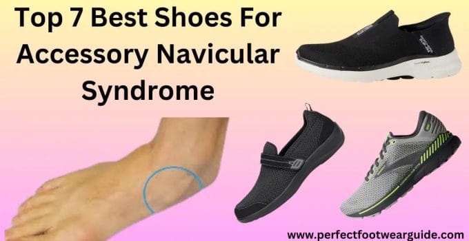 Discover Comfort: 7 Best Shoes For Accessory Navicular Syndrome