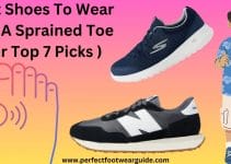 What Shoes To Wear With A Sprained Toe? ( Our Top 7 Picks )