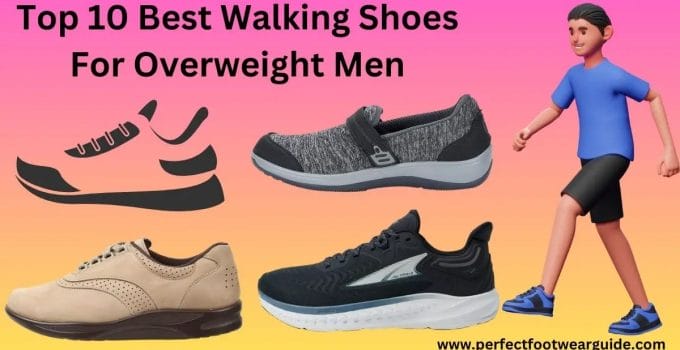 10 Best Walking Shoes For Overweight Men That You Can Trust