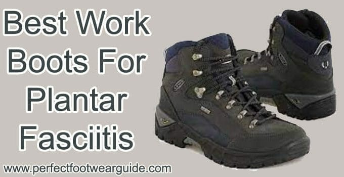 best work boots for plantar fasciitis