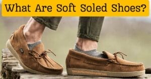 What are soft soled shoes