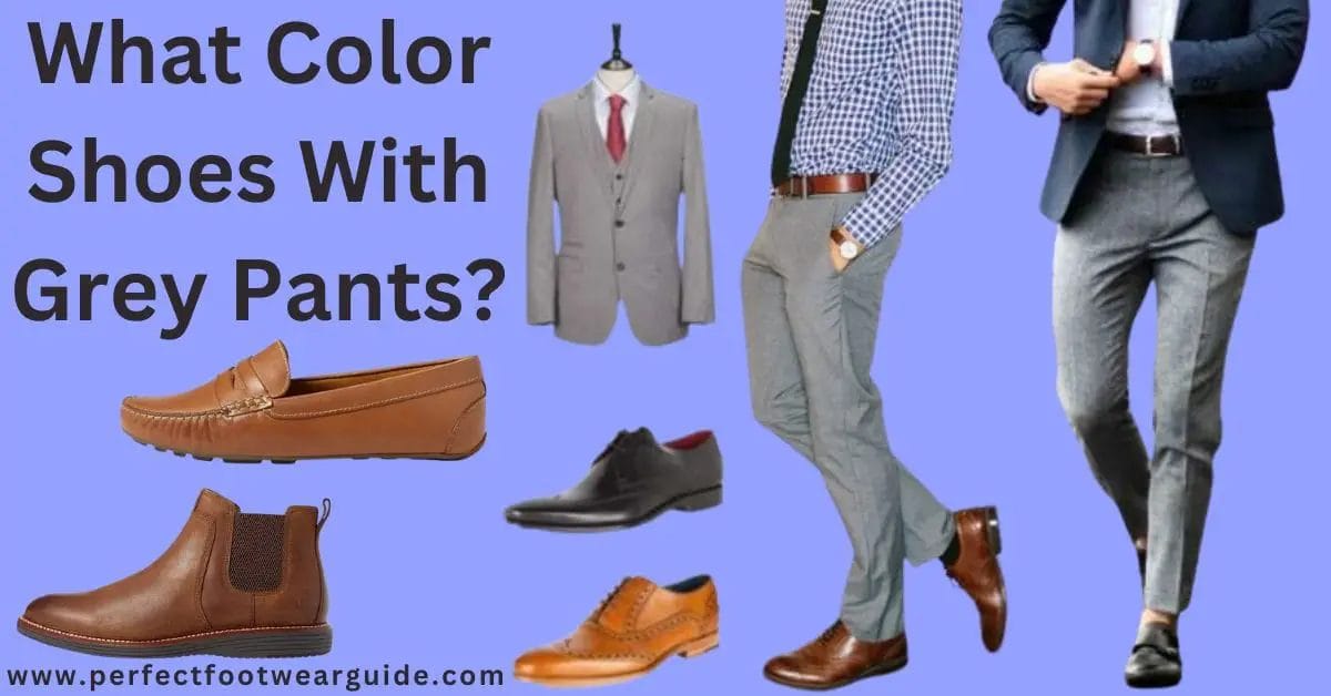 what-color-shoes-with-grey-pants-your-ultimate-guide